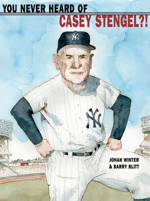 Title details for You Never Heard of Casey Stengel?! by Jonah Winter - Available